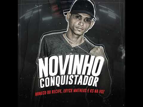 MC BONECO DO RECIFE ERYCK MATHEUS KS NA VOZ FEAT MC DRICKA - NOVINHO CONQUISTADOR