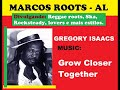 DIVULGANDO: Gregory Isaacs - Grow Closer Together / MARCOS ROOTS - AL