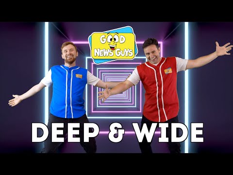 Deep & Wide | Good News Guys! | Children's Sunday School Song