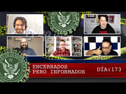 ENCERRADOS PERO INFORMADOS DÍA: 173 - EL PULSO DE LA REPÚBLICA