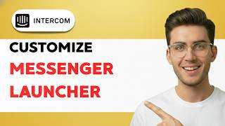 How to Customize Intercom Messenger Launcher [2026 Full Guide]