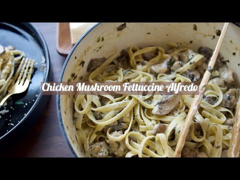 Chicken Mushroom Fettuccine Alfredo pasta Recipe