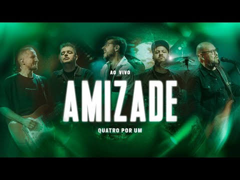 Amizade- Quatro por um