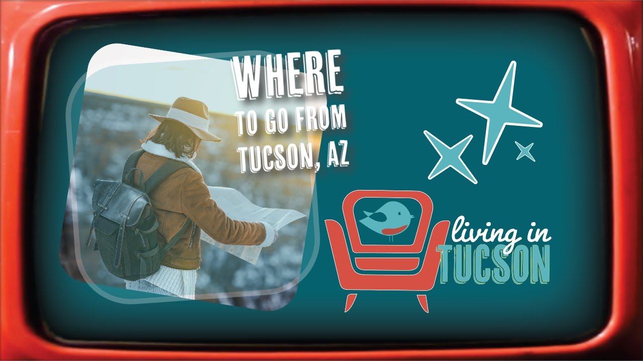 Where Can You Go From Tucson, Arizona?