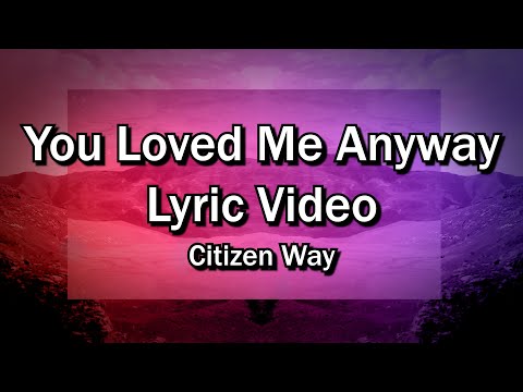 You Love Me Anyway