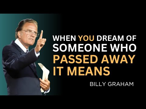 When You Dream Of Someone Who Passed Away It Means - Billy Graham