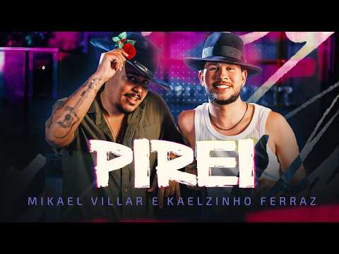 PIREI - Kaelzinho Ferraz - Feat. @Mikaelvillar (CLIPE OFICIAL)