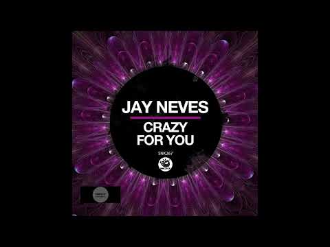 Jay Neves _ Crazy For You (Original Mix)