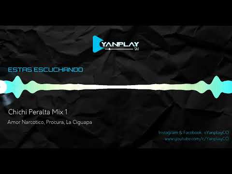 Chichi Peralta Mix 1 || Amor Narcótico, Procura, La Ciguapa || YanplayCO