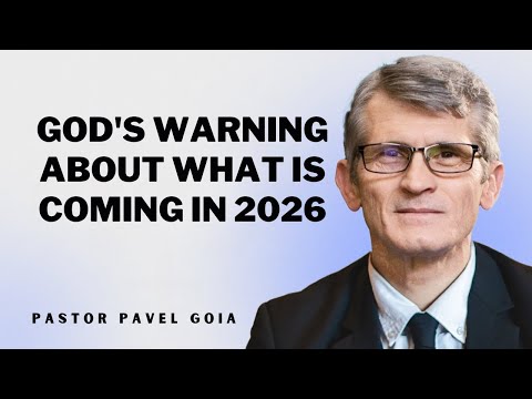 Pavel Goia Sermons - God's Warning About What Is Coming in 2026
