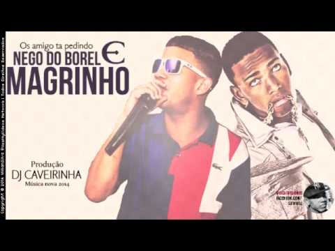MC Nego do Borel Part MC Magrinho - Os amigo ta pedindo   Música nova 2014 DJ Caveirinha