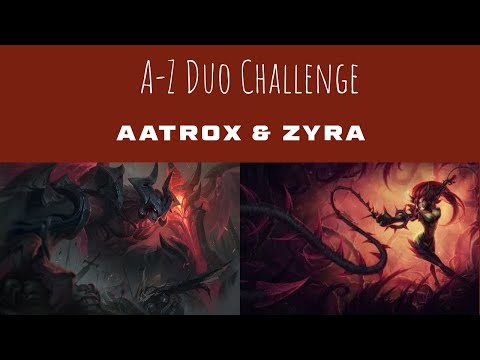 A-Z Duo Challenge Ep.1 -  Aatrox & Zyra!!