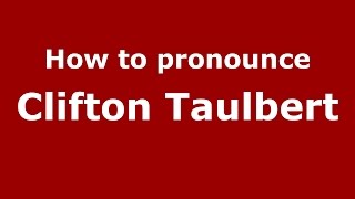 How to pronounce Clifton Taulbert
