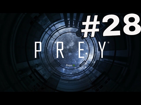 PREY Gameplay Walkthrough Part 28 - (XBOX ONE)