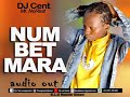 Num Bet Mara - DJ Cent Mr No Rest