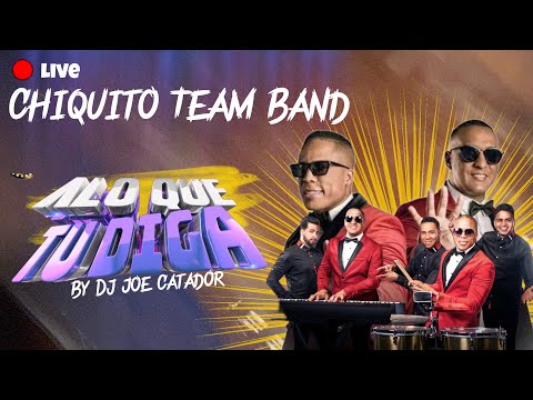 CHIQUITO TEAM BAND  LIVE PERFORMANCE DE DJ JOE CATADOR EN VIVO  COMBODELOS15