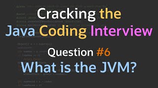 What is the JVM? - Cracking the Java Coding Interview