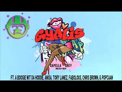 Gyalis-Capella Grey(Mega-Mix)Ft.BoogieWitDaHoodie, Anisa, Tory Lanez, Fabolous, Chris Brown,&Popcaan
