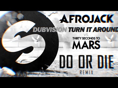 AFROJACK | 30 Seconds To Mars - Do Or Die vs Dubvision - Turn It Around (2024 MASHUP)
