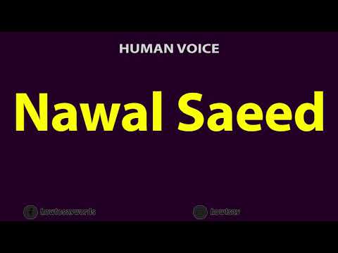How to Pronounce Nawal Saeed