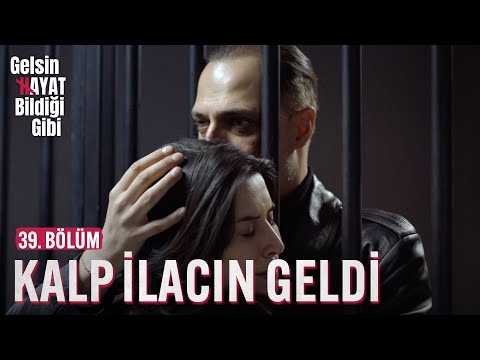 Kalp İlacın Geldi - Gelsin Hayat Bildiği Gibi (39. Bölüm)