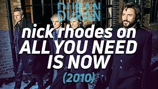 Nick Rhodes From Duran Duran On All You Need Is Now | Mark Ronson