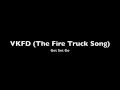 VKFD (The Fire Truck Song) - Get Set Go