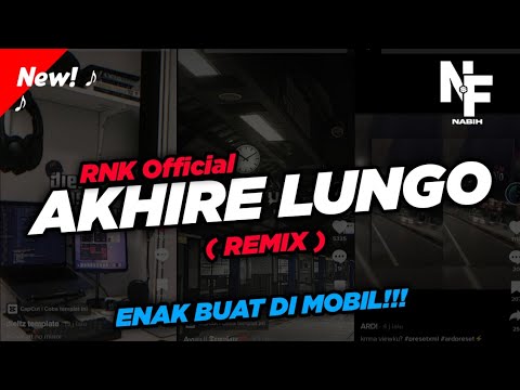 DJ AKHIRE LUNGO VIRAL TIKTOK !!! - RNK Official SOUND PRESET ( Nabih Fvnky )