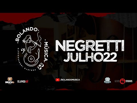 08. Negretti | JULHO22