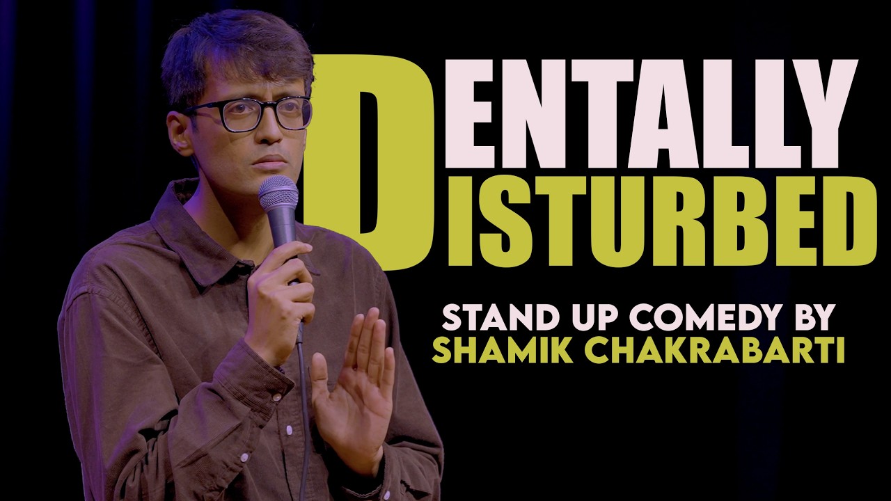 Dentally Disturbed | Stand-Up Comedy by Shamik Chakrabarti
