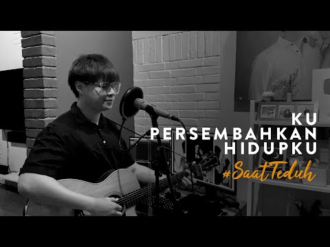 #SaatTeduh Ku Persembahkan Hidupku (Yeshua Abraham)