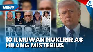 PEGANG DATA RAHASIA! 10 Ilmuwan Nuklir Amerika Dilaporkan Hilang dan Tewas Misterius