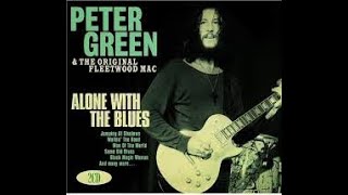 Peter Green  - Alone With The Blues