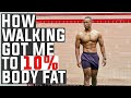 How To Walk To Get UNDER 10% Body Fat