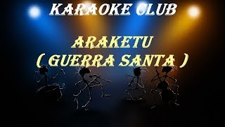 ARAKETU - GUERRA SANTA ( KARAOKE )