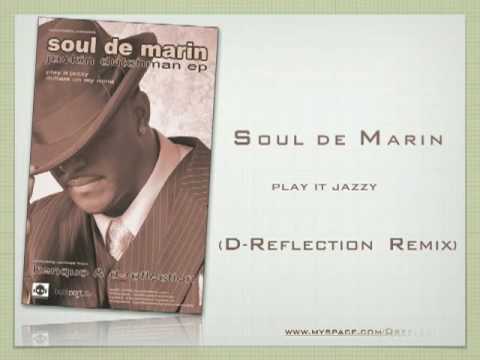 Soul de Marin - Play It Jazzy (D-Reflection Remix)