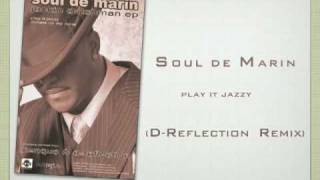 Soul de Marin - Play It Jazzy (D-Reflection Remix)