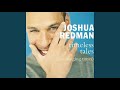 How Come U Don't Call Me Anymore? - Joshua Redman