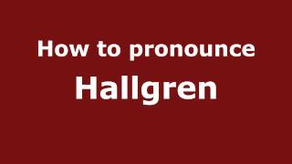 How to pronounce Hallgren