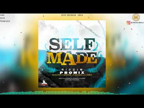 Self made riddim Promix - Blazzer | Mandella Linkz | Master J | 2022 Grenada Soca