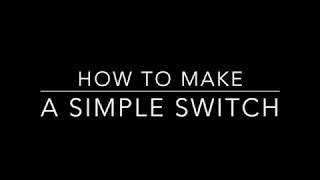 How to make a simple switch
