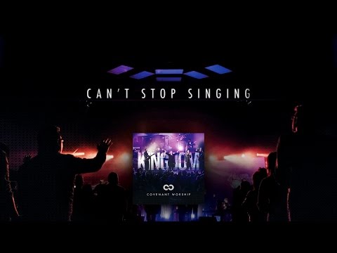 Can't Stop Singing (Lyric Video) - Covenant Worship [ Official ]