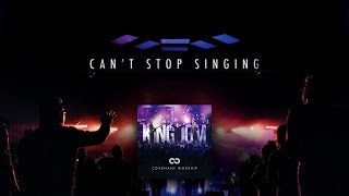 Covenant Worship - Can&#39;t Stop Singing (Official Lyric Video)