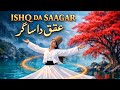 Ishq Da Sagar Main Doba Jaon Main Ishq Da Banda Tu Ishq Da Malik Ishq Da Malik Ishq Da Saagar