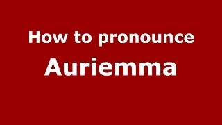How to pronounce Auriemma
