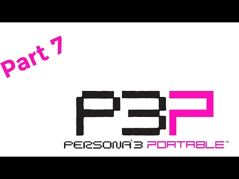 Jared Stumbles Through Persona 3 Portable (F)! Part 7