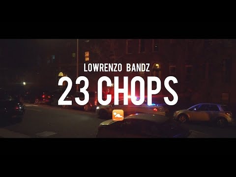 Lowrenzo Bandz - 23 Chops (Dir. By Kapomob Films)