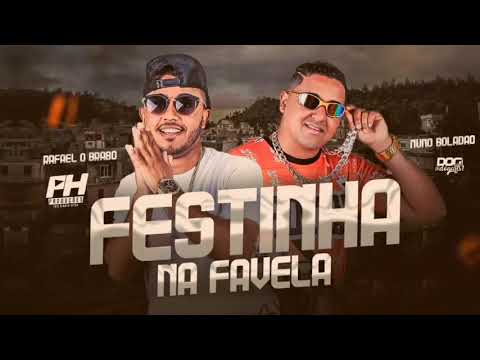 RAFAEL O BRABO E NUNO BOLADÃO - FESTINHA NA FAVELA