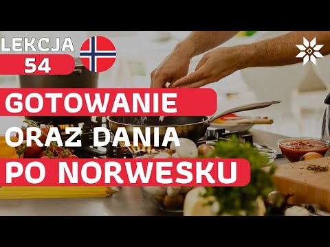 Gotowanie po norwesku - Język Norweski Dla Początkujących - Lekcja 54