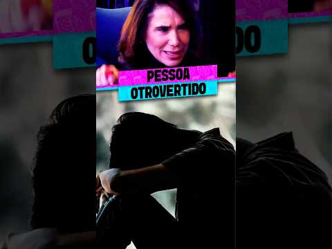 O QUE É UMA PESSOA OTROVERTIDA?